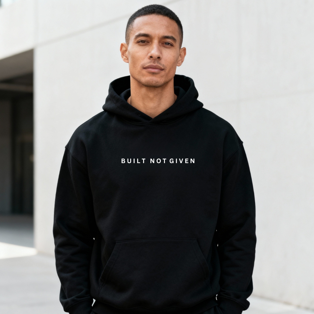 Built Not Given – Premium Black Hoodie